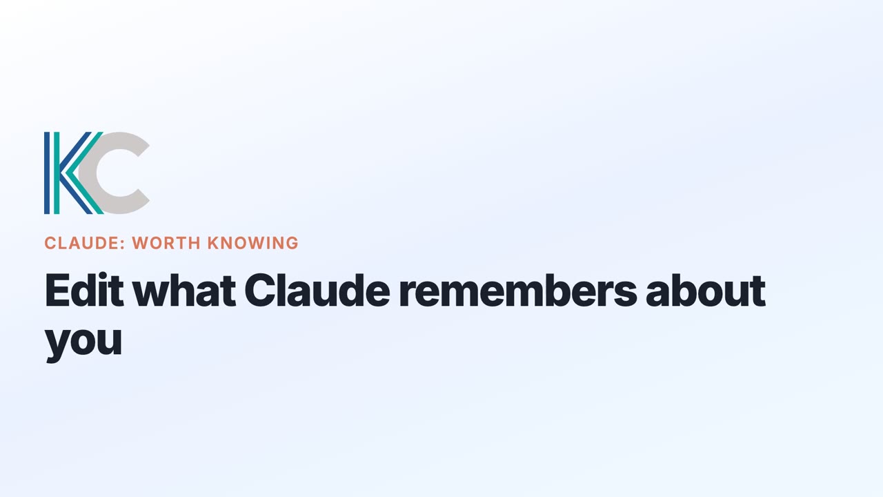 The opening card of the video: the KC monogram, the series name Claude: Worth Knowing, and the title Edit what Claude remembers about you.