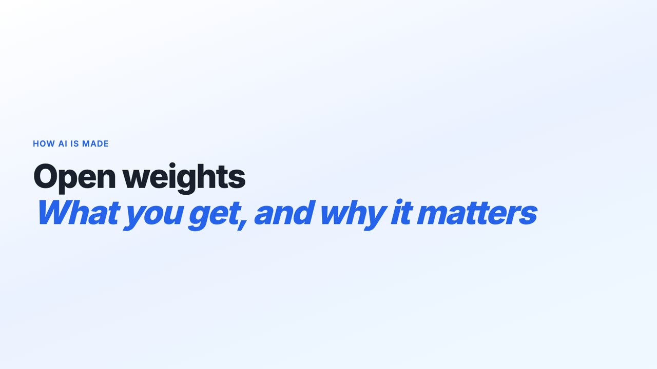 The video's title card: the label How AI is made above the headline Open weights and, in blue, What you get, and why it matters.