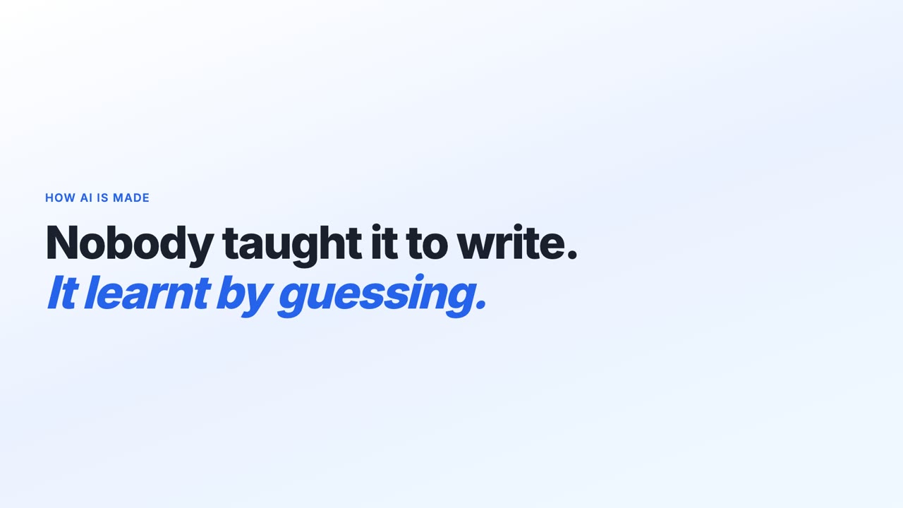 The video's title card: the label How AI is made above the headline Nobody taught it to write, and in blue, It learnt by guessing.