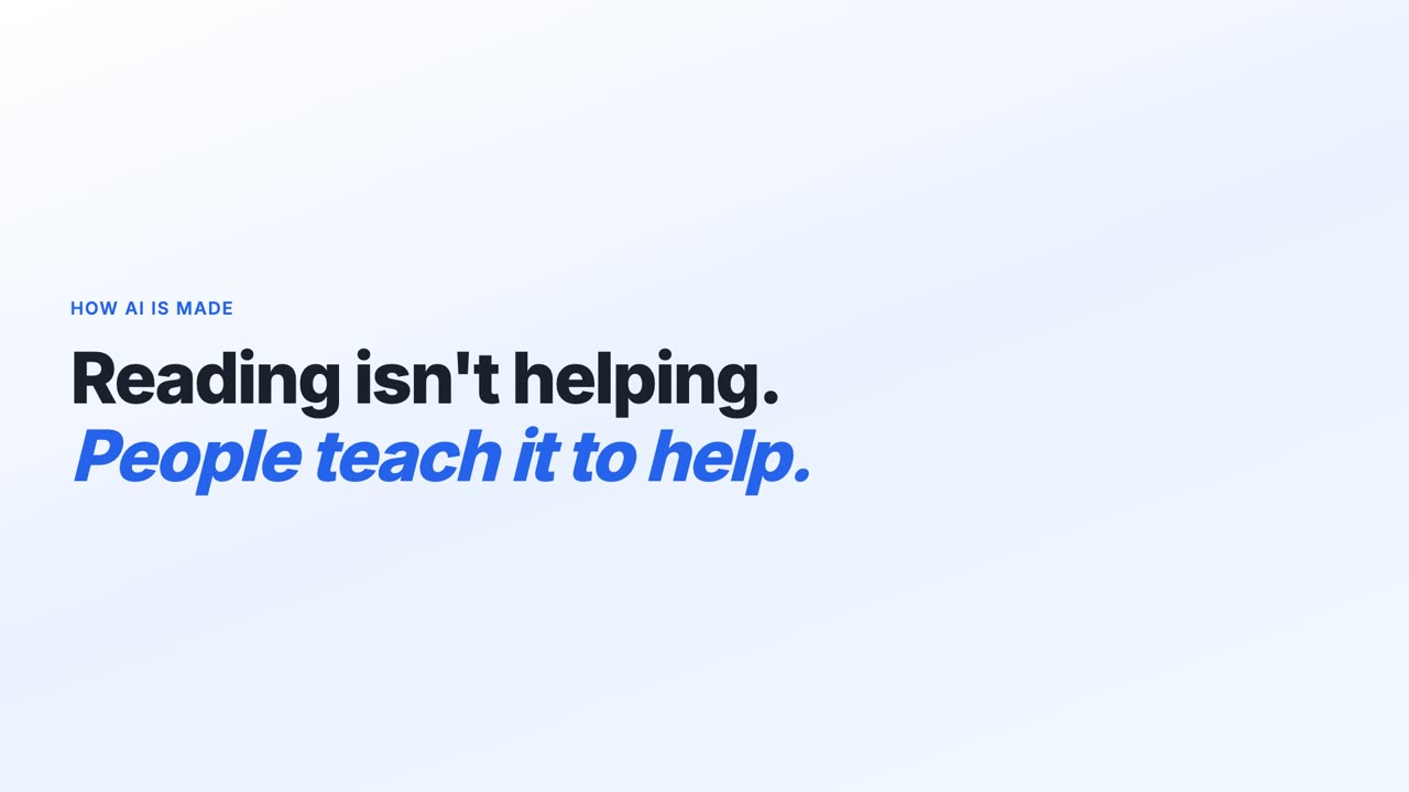 The video's title card: the label How AI is made above the headline Reading isn't helping, and in blue, People teach it to help.