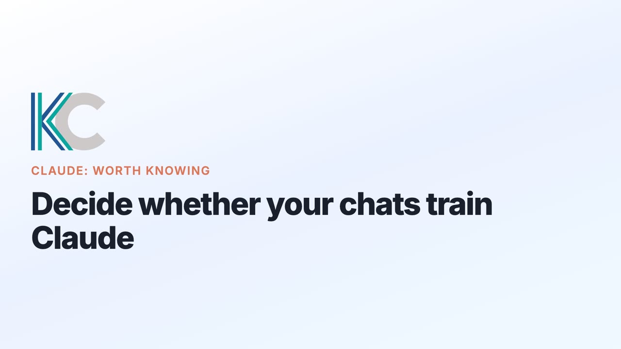 The opening card of the video: the KC monogram, the series name Claude: Worth Knowing, and the title Decide whether your chats train Claude.